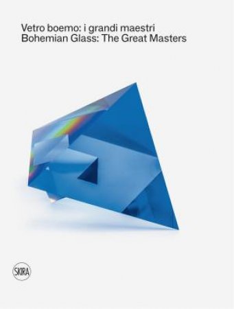 Bohemian Glass: The Great Masters by Caterina Tognon & Sylva Petrova