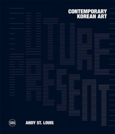 Future Present: Contemporary Korean Art by Andrew St. Louis