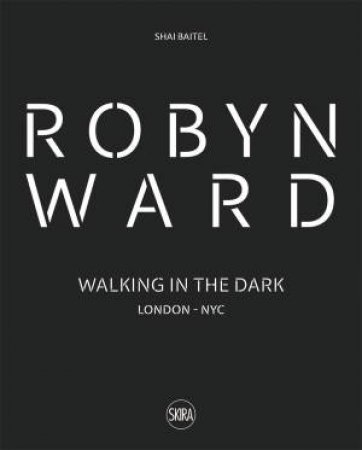 Robyn Ward: Walking in the Dark by Shai Batel