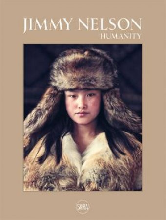 Jimmy Nelson: Humanity by Jimmy Nelson