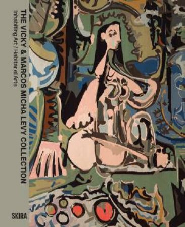 The Vicky & Marcos Micha Levy Collection (Bilingual edition) by Denis Wendel-Poray & Hatje Cantz