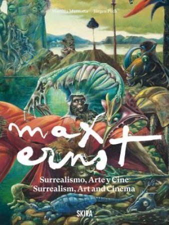 Max Ernst: Surrealism, Art and Cinema by Martina Mazzotta & Jürgen Pech
