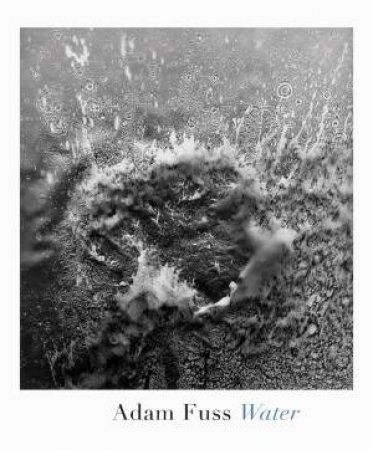 Adam Fuss: Water by Fuss Adam