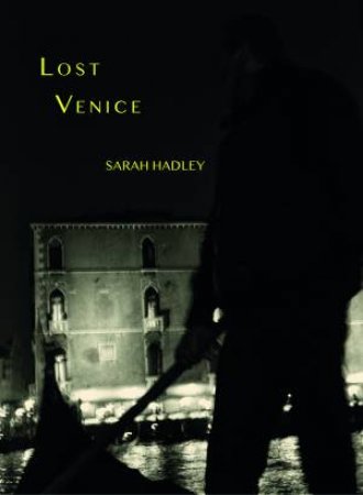 Lost Venice by Sarah Hadley & Karen Haas & Susan Burnstine