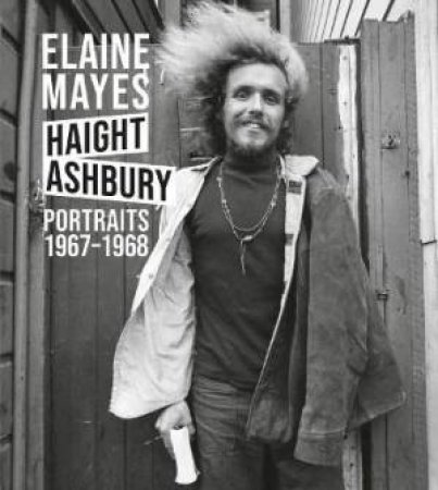 Elaine Mayes: Haight-Ashbury by Elaine Mayes & Kevin Moore
