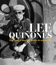 Lee Quiones Fifty Years of New York Graffiti Art and Beyond