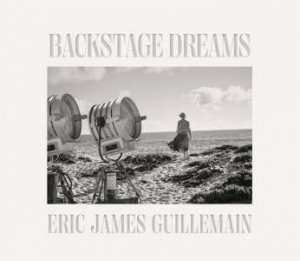 Eric James Guillemain: Backstage Dreams