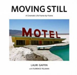 Lauri Gaffin: Moving Still by Britt Salvesen