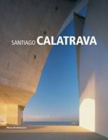 Santiago Calatrava: Minimum Series by Alexander Tzonis & Liane Lefaivre