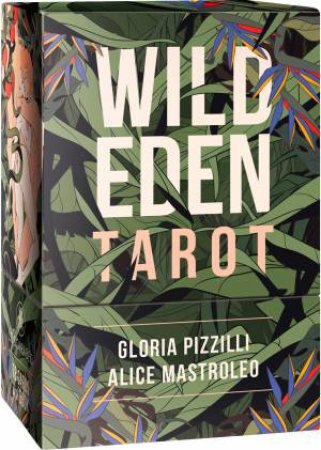 Tc: Wild Eden Tarot by Gloria  &  Mastroleo, Alice Pizzilli
