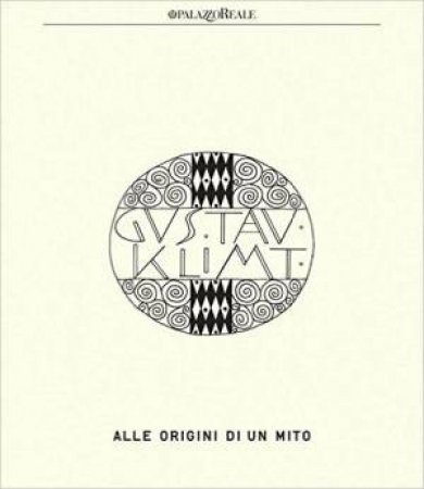 Klimt: Alle Origini di un Mito: Italian Text by 24 ORE CULTURA
