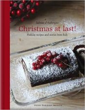 Christmas At Last Holiday Recipes And Stories From Italy