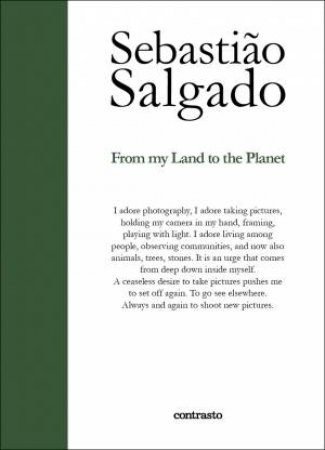 Sebastião Salgado: From My Land To The Planet by Sebastião Salgado