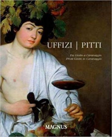 Uffizi And Pitti: From Giotto To Caravaggio by Mina Gregori