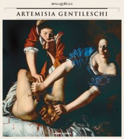 Artemisia Gentileschi: A Woman's History, Passion of an Artist by CONTINI ROBERTO