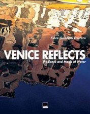 Venice Reflects the Sense and Magic of Water