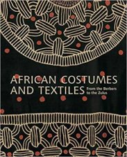 African Costumes And Textiles From The Berbers To The Zulus