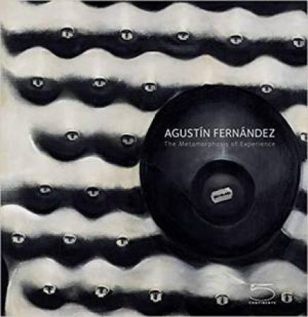 Agustin Fernandez: The Metamorphosis of Experience by ABERTH / ARANDA-ALVARADO / MCEWEN