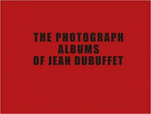 Photograph Albums of Jean Dubuffet by LOMBARDI / BRUN / GARNIER / ZIEBINSKA-LEWANDOWSKA