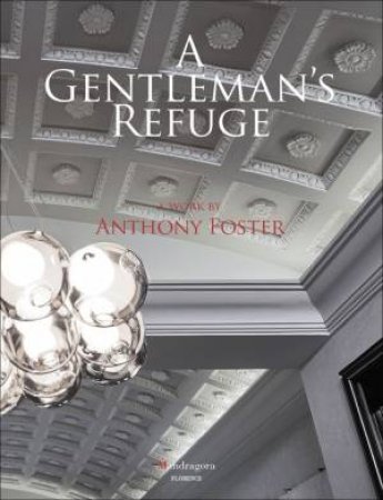 Gentleman's Refuge: A Work by Anthony Foster by ANTHONY FOSTER
