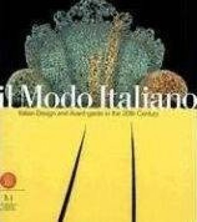 Il Modo Italiano: Italian Design And Avant-Garde In The 20th Century by Guy Cogeval & Giampiero Bosoni 