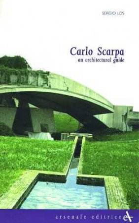 Carlo Scarpa: An Architectural Guide by Sergio Los