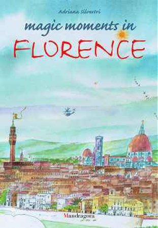 Magic Moments In Florence by Adriana Silvestri