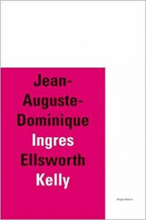 Jean-Auguste-Dominique Ingres/Ellsworth Kelly by ERIC DE CHASSEY