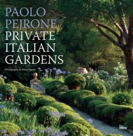 Private Italian Gardens by Paolo Pejrone
