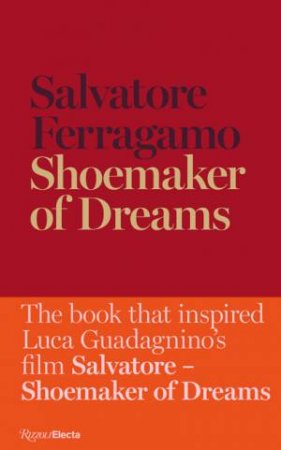 Shoemaker Of Dreams by Salvatore Ferragamo