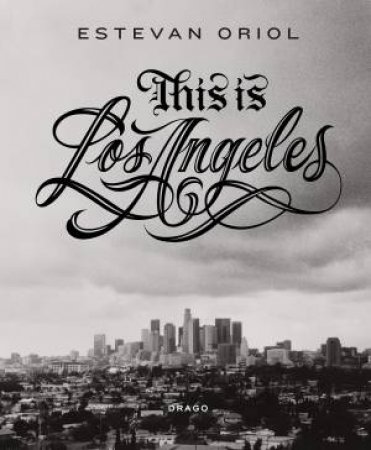 This Is Los Angeles by Estevan Oriol