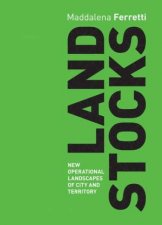 Landstocks New Operations Landscapes of City and Territory