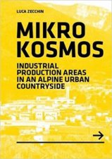 Mikrokosmos Industrial Production Areas In An Alpine Urban Countryside