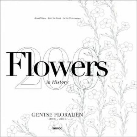 Flowers In History: Gentse Floralien 1808-2008 by Various