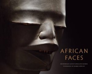African Faces: An Homage To The African Mask by Marnix Neerman, Herman Brussens & Hugo Maertens