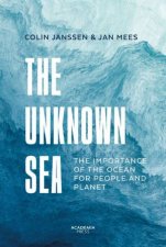 Unknown Sea The importance of the ocean for people and planet