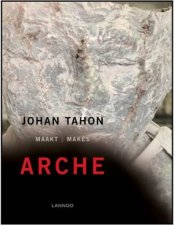 Johan Tahon Makes Arche