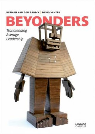 Beyonders: Transcending Average Leadership by BROECK HERMAN VAN DEN & VENTER DAVID