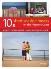 10 Short Seaside Breaks on the Flanders Coast Quality Hotels Varied Sea Food  Trendy Shops