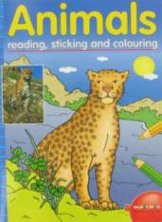 Animals: Reading, Sticking & Colouring by Unknown