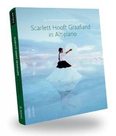 Scarlett Hooft Graafland in Altiplano: A Dutch Artist in Bolivia by MALLARD ALLAIN-PAUL
