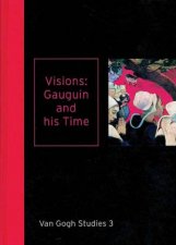 Visions Gauguin and His Time Van Gogh Studies 3