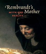 Rembrandts Mother Myth  Reality