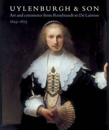 Ulyenburgh & Son: Art and Commerce from Rembrandt to De Lairesse 1625-1675 by UNKNOWN