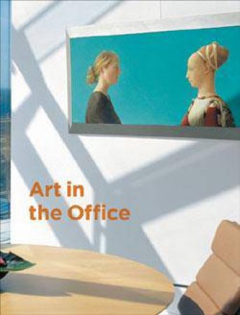 Art In The Office: Ing Collection by Annabelle Birnie, Consuela Fernandez Ruiz & Patricia de Peuter