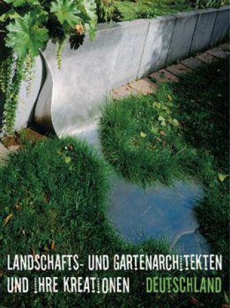 Landscape Gardeners and Their Creations: Germany by ANON