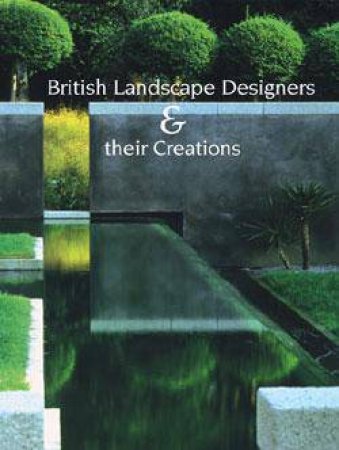 British Landscape Designers & Their Creations by Noel Kingsbury & Sally Court