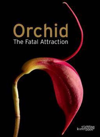 Orchid: the Fatal Attraction by RONSE ANNE