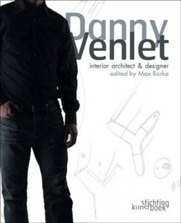 Danny Venlet: Interior Architect & Designer by Max Borka