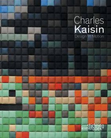 Charles Kaisin: Design In Motion! by Francoise Foulon, Pierre Sterckx & Marie Pokao